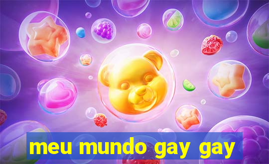 meu mundo gay gay